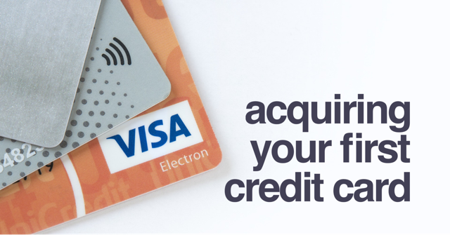Acquiring Your First Credit Card