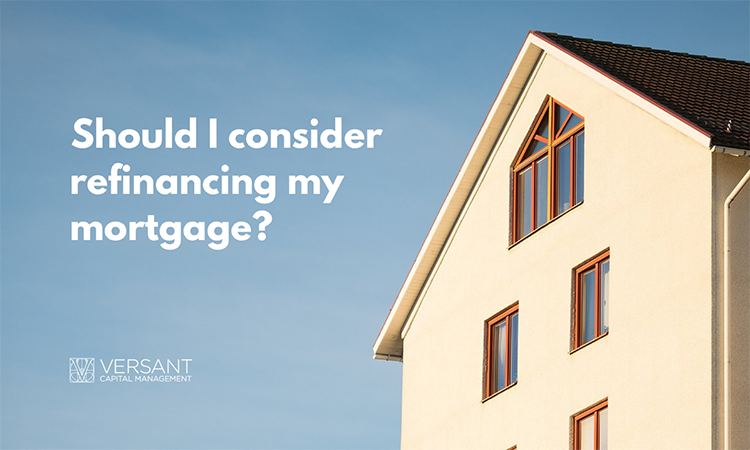 Should I consider refinancing my mortgage?