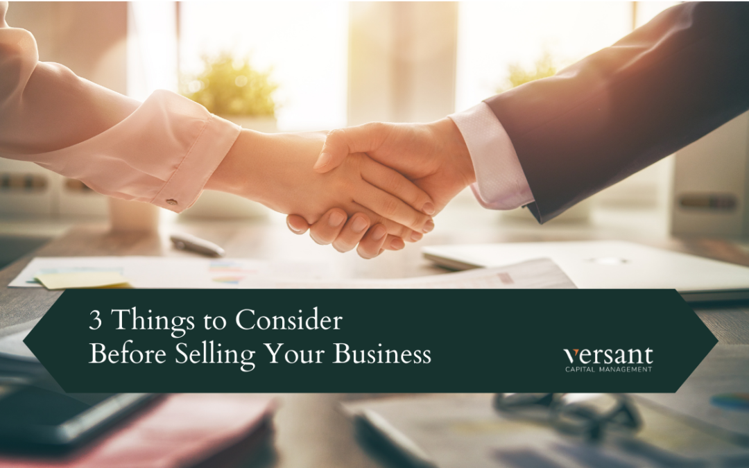 3 Things to Consider Before Selling Your Business